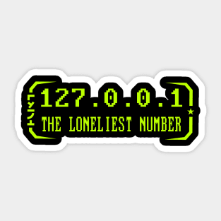 Cyber Security - 127.0.0.1 The loneliest number - Localhost Sticker